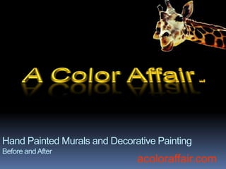 A Color Affair   LLC,[object Object],Hand Painted Murals and Decorative PaintingBefore and After,[object Object],acoloraffair.com,[object Object]