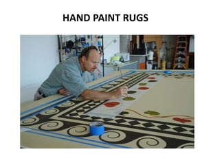 HAND PAINT RUGS
 