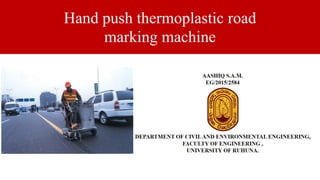 Hand push thermoplastic road
marking machine
 