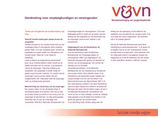 Handreiking voor verpleegkundigen en verzorgenden



 Grens aan het gebruik van sociale media in de        Verpleegkundigen en Verzorgenden). Dit is een         belang van de aanwijzing uit het artikel en de
zorg                                                  belangrijke plicht en heeft ook te maken met het      betekenis voor het gebruik van sociale media. Ook
                                                      belang van de zorgrelatie en het vertrouwen dat       is er vaak een casus opgenomen, die illustreert
Gebruik sociale media geen plaats binnen de           de zorgvrager moet kunnen hebben in de                wat in de praktijk gebeurt.
zorgrelatie                                           zorgverlener.
Hoewel het gebruik van sociale media door jou als                                                           Net als de Nationale Beroepscode biedt deze
verpleegkundige of verzorgende zeker positieve        Uitgangspunt voor de Handreiking: de                  handreiking je aanknopingspunten, in dit geval om
kanten heeft, is er een duidelijke grens. Binnen de   Nationale Beroepscode                                 te bepalen hoe je op een verantwoorde manier
zorgrelatie is er geen plaats voor het gebruik van    Voor de handreiking dient de Nationale                sociale media kunt gebruiken. Zelf nadenken over
sociale media. Daarvoor is die relatie te             Beroepscode van Verpleegkundigen en                   de vraag welk artikel in de gegeven situatie van
kwetsbaar.                                            Verzorgenden (NBC) als uitgangspunt. De               toepassing is of wat de betekenis van een artikel
Indien jij tijdens de zorgverlening bijvoorbeeld      Nationale Beroepscode geeft je de waarden en          in deze specifieke situatie is, blijft een vereiste.
even via je mobiele telefoon twitter checkt op de     normen van de beroepsgroep. Die vormen de
laatste berichten van je vrienden, is je aandacht     leidraad voor je handelen.
niet bij de zorgvrager. Daarmee schaad je de          Verschillende artikelen uit de Nationale
zorgrelatie. Die zorgrelatie is echter nodig om       Beroepscode zijn van toepassing op het gebruik
goede zorg te kunnen verlenen, om samen met de        van sociale media. Deze artikelen staan in de
zorgvrager vast te kunnen stellen wat zijn            handreiking met daarachter tussen haakjes het
zorgbehoeften zijn. Daarnaast heeft de zorgvrager     oorspronkelijke nummer van het artikel in de
recht op professionele aandacht.                      Nationale Beroepscode (Bijvoorbeeld: NBC 2.2).
                                                      Een uitzondering is artikel 4 van deze handreiking
Bescherming van de privacy van de zorgvrager          waarvoor geen bijbehorend artikel in de Nationale
Een andere reden om als verpleegkundige of            Beroepscode staat. Na het artikel volgen net als in
verzorgende goed na te denken over wat je doet        de Nationale Beroepscode dat betekent met
op sociale media is je plicht om de privacy van de    name en een of meer bolletjes. Achter de bolletjes
zorgvrager te beschermen. Je mag vertrouwelijke       staat waaraan je bij dit artikel kunt denken in het
informatie van en over de zorgvrager niet             geval van gebruik van sociale media.
verspreiden (Wet BIG, Nationale Beroepscode van       In de toelichting staat verdere uitleg over het




                                                                                                                    Sociale media wijzer
 