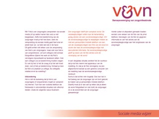 NB: Fotos van zorgvragers verspreiden via sociale     Een zorgvrager heeft een complexe wond. De            Verder zullen er afspraken gemaakt moeten
media (of op welke manier dan ook) is niet             verpleegkundigen willen over de behandeling           worden over wissen van de foto van de priv
toegestaan. Zelfs met toestemming van de               graag advies van een wondverpleegkundige. Om          telefoon, toevoegen van de foto en gegeven
zorgvrager moet je het niet doen, want de              de wondverpleegkundige te raadplegen maken ze         informatie en van het advies van de
verspreiding via sociale media gaat heel snel en       met een persoonlijke mobiele telefoon van een         wondverpleegkundige aan het zorgdossier van de
strekt heel ver. Je hebt dat niet in de hand.          van de verpleegkundigen een foto van de wond en       zorgvrager.
Dit geldt echter niet alleen voor de verspreiding      sturen die naar de wondverpleegkundige met
van fotos van zorgvragers, maar ook voor fotos       aanvullende informatie. De wondverpleegkundige
van zorgverleners. Je kunt collegas niet zomaar       geeft op basis van de foto advies over de
fotograferen tijdens het werk en die fotos            verzorging van de wond.
vervolgens bijvoorbeeld op facebook zetten. Ook
aan collegas zul je toestemming moeten vragen.        In een dergelijke situatie verdient het de voorkeur
En ook bij hen is het de vraag of je het wel moet      dat je de foto neemt met apparatuur van de
doen, ook al heb je toestemming. Schaad je door        instelling. En dat je de foto vervolgens via een
de fotos te plaatsen je collega, de collegiale        afgeschermd kanaal op een gewone computer van
relaties en/of de instelling?                          de instelling naar de wondverpleegkundige
                                                       verstuurt.
Uitzondering                                           Soms is dat echter niet mogelijk. Dan kan het in
Het is niet de bedoeling dat je fotos van             het belang van de zorgvrager zijn om toch gebruik
zorgvragers of zorgverleners maakt en verspreid        te maken van je persoonlijke mobiele telefoon.
via internet. Toch kan een mobiele telefoon als        Daarbij moet je er dan wel op letten dat je alleen
fototoestel in uitzonderlijke situaties ook uitkomst   de wond fotografeert en niet (ook) de zorgvrager.
bieden. Zoals de volgende casus illustreert:           Zo is de anonimiteit van de zorgvrager
                                                       gewaarborgd.




                                                                                                                     Sociale media wijzer
 