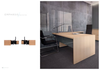 Emphas i s Executive Suite 
The split level signature aesthetic 
of EMPHASIS desks can be suitably 
adapted to create a single level working 
platform. This is of particular benefit 
when multiple documents are often laid 
out for quick and easy reference. 
When opting for a single level 
configuration the dynamics of the desk 
are altered by justifying the end of the 
desk-top with the back edge of the low 
level storage element. A flush return 
edge is created allowing desks to sit 
comfortably against an interior wall. 
1 0 Emphas i s Hands 
 
