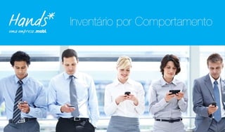 Hands Mobile - Inventário por Comportamento - 2014
