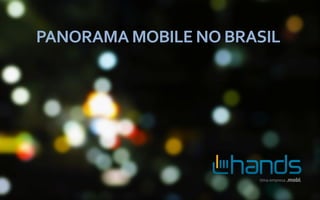 PANORAMA MOBILE NO BRASIL
 