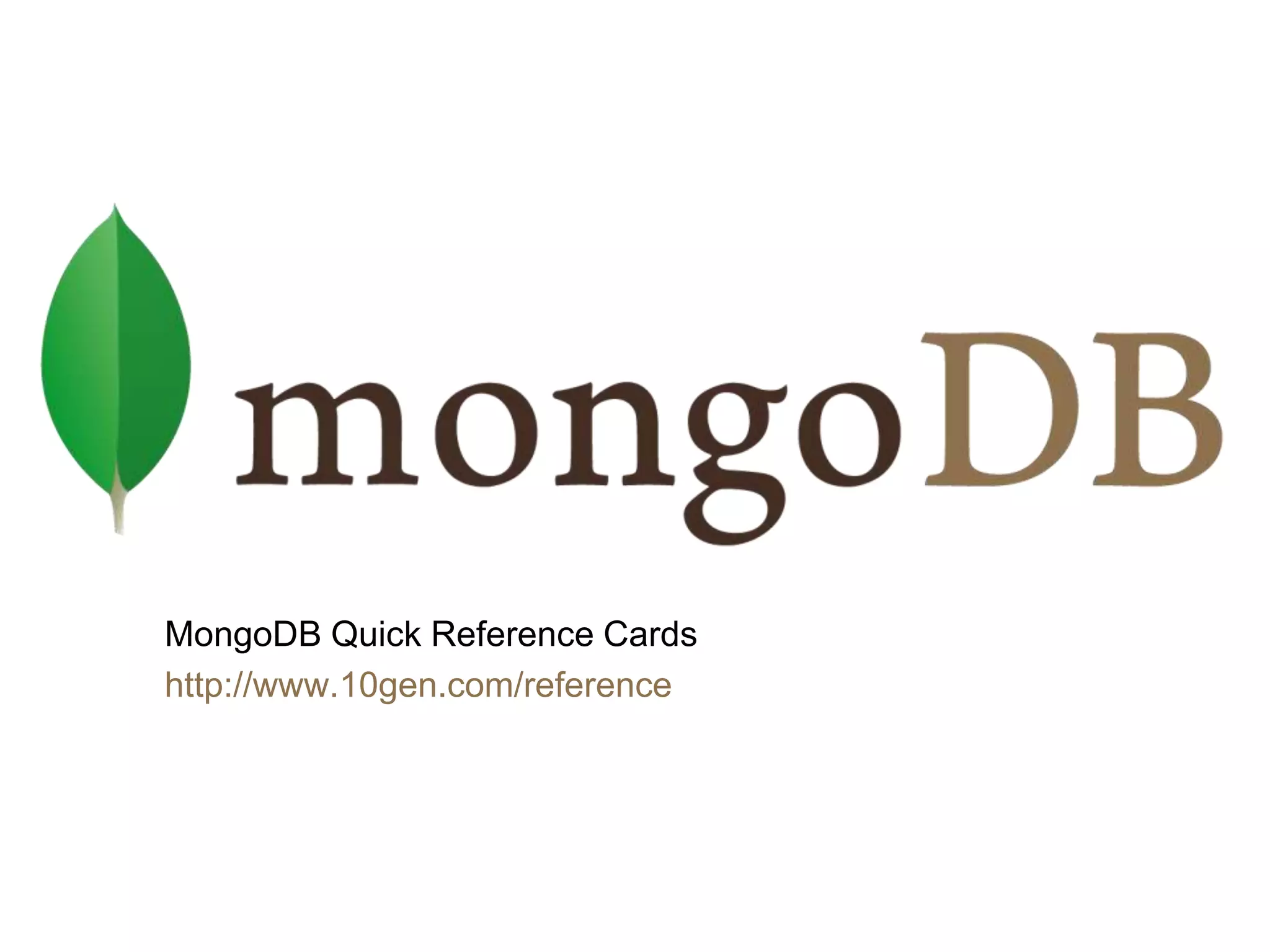 NoSQL
MongoDB Quick Reference Cards
http://www.10gen.com/reference
 