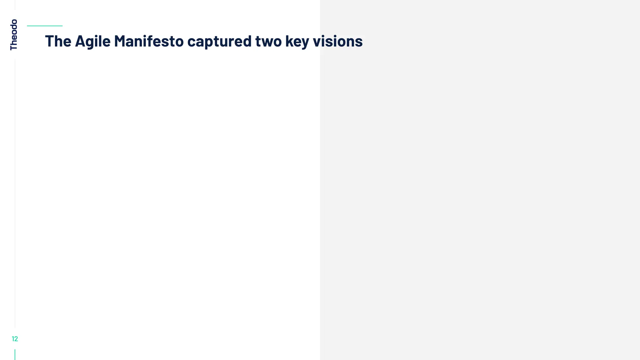 12
The Agile Manifesto captured two key visions
 