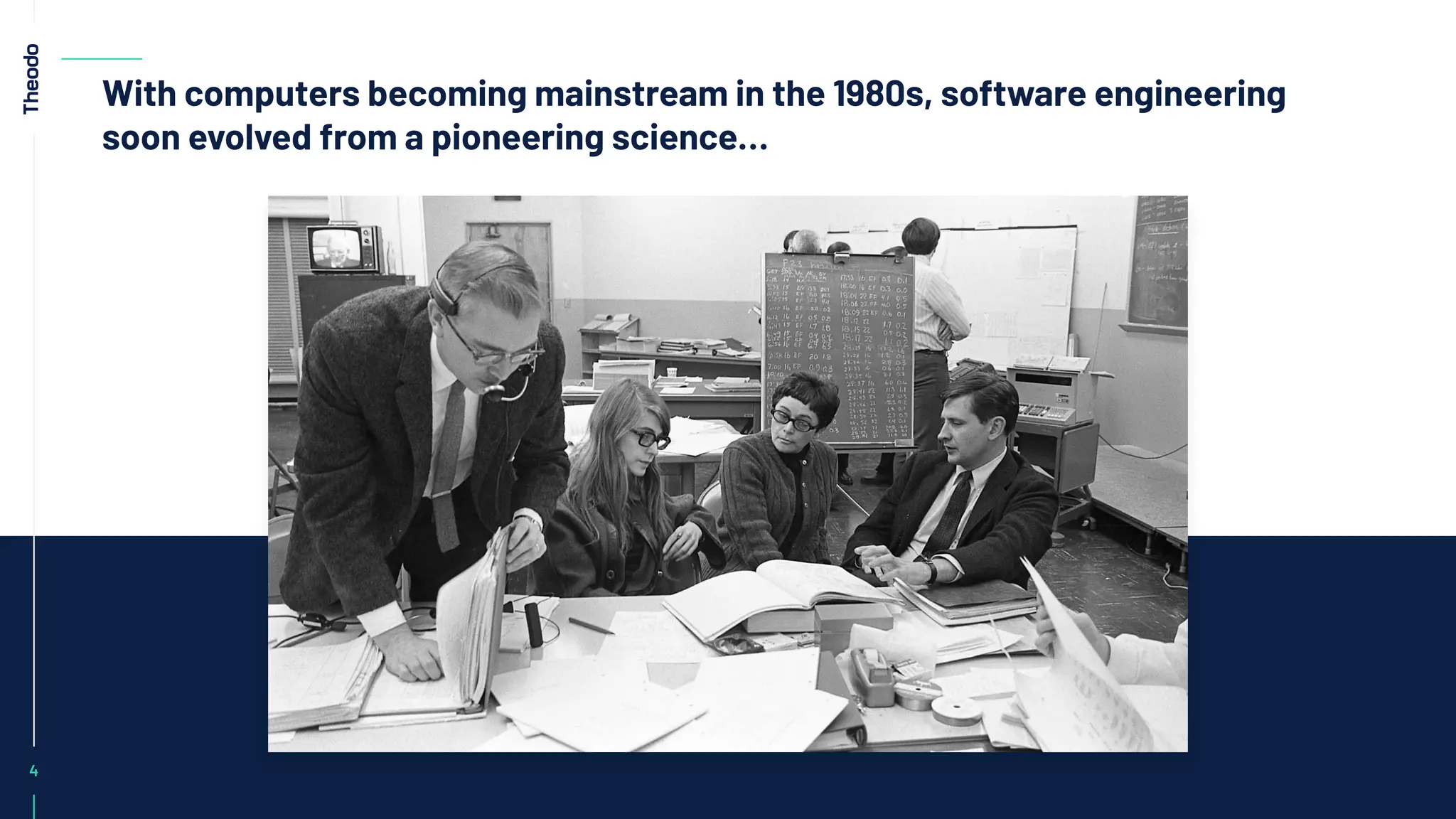 4
With computers becoming mainstream in the 1980s, software engineering
soon evolved from a pioneering science…
 