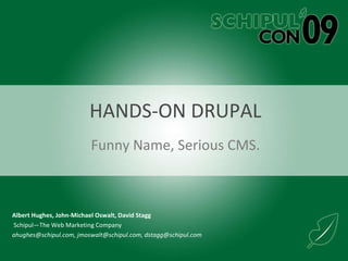HANDS-ON DRUPAL Funny Name, Serious CMS. 