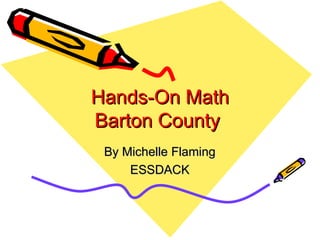 Hands-On Math Barton County  By Michelle Flaming ESSDACK 