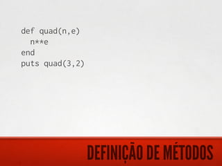 def quad(n,e)
  n**e
end
puts quad(3,2)




                 DEFINIÇÃO DE MÉTODOS
 