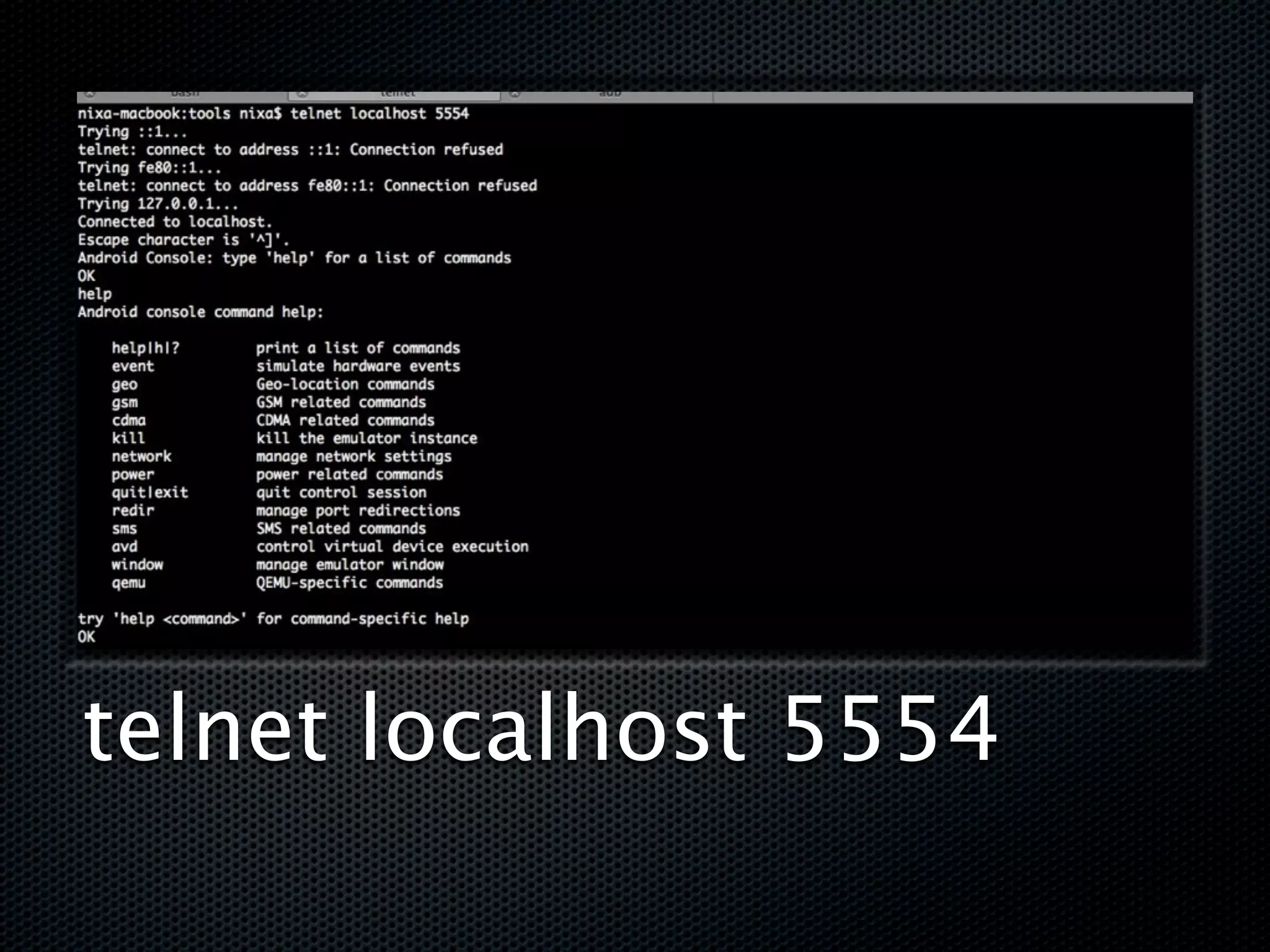 telnet localhost 5554
 