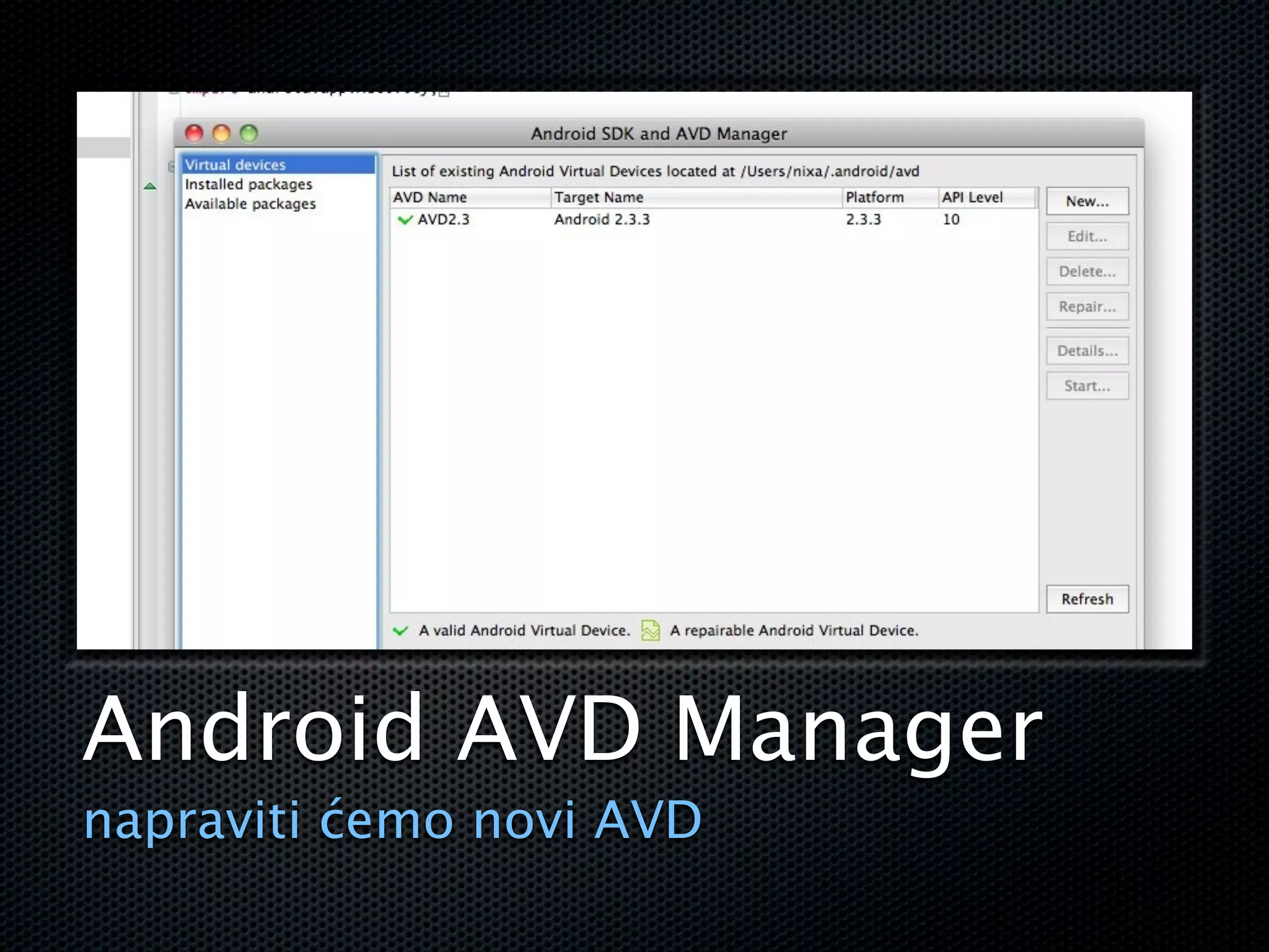 Android AVD Manager
napraviti ćemo novi AVD
 