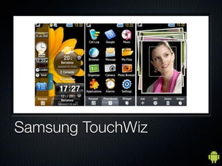 Samsung TouchWiz
 