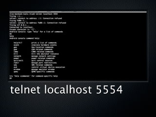 telnet localhost 5554
 