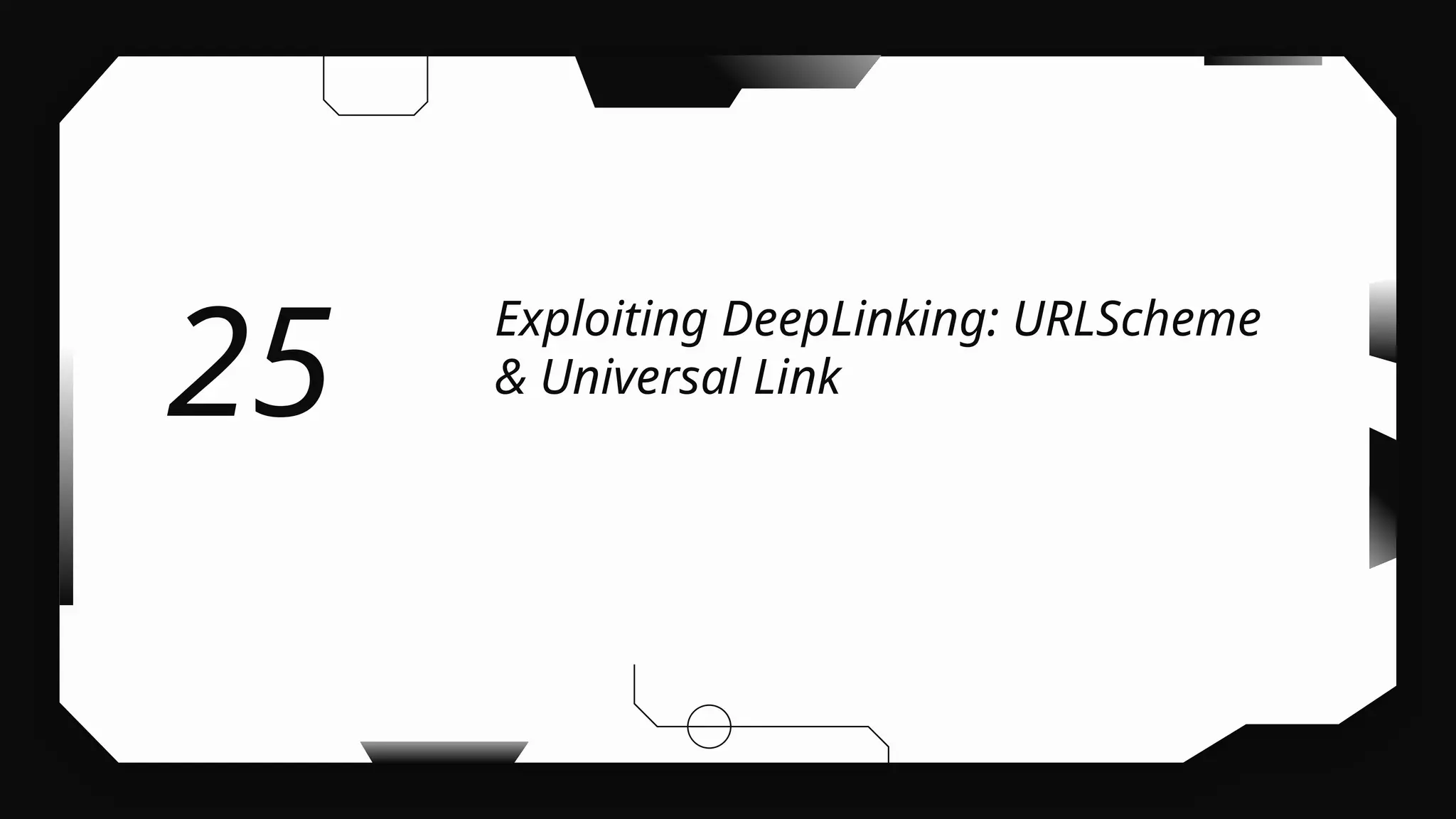 Exploiting DeepLinking: URLScheme
& Universal Link
25
 