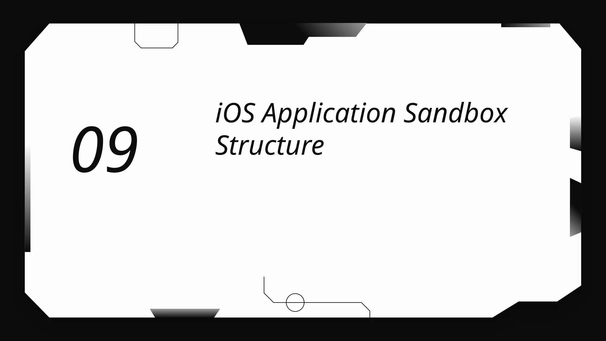 iOS Application Sandbox
Structure
09
 