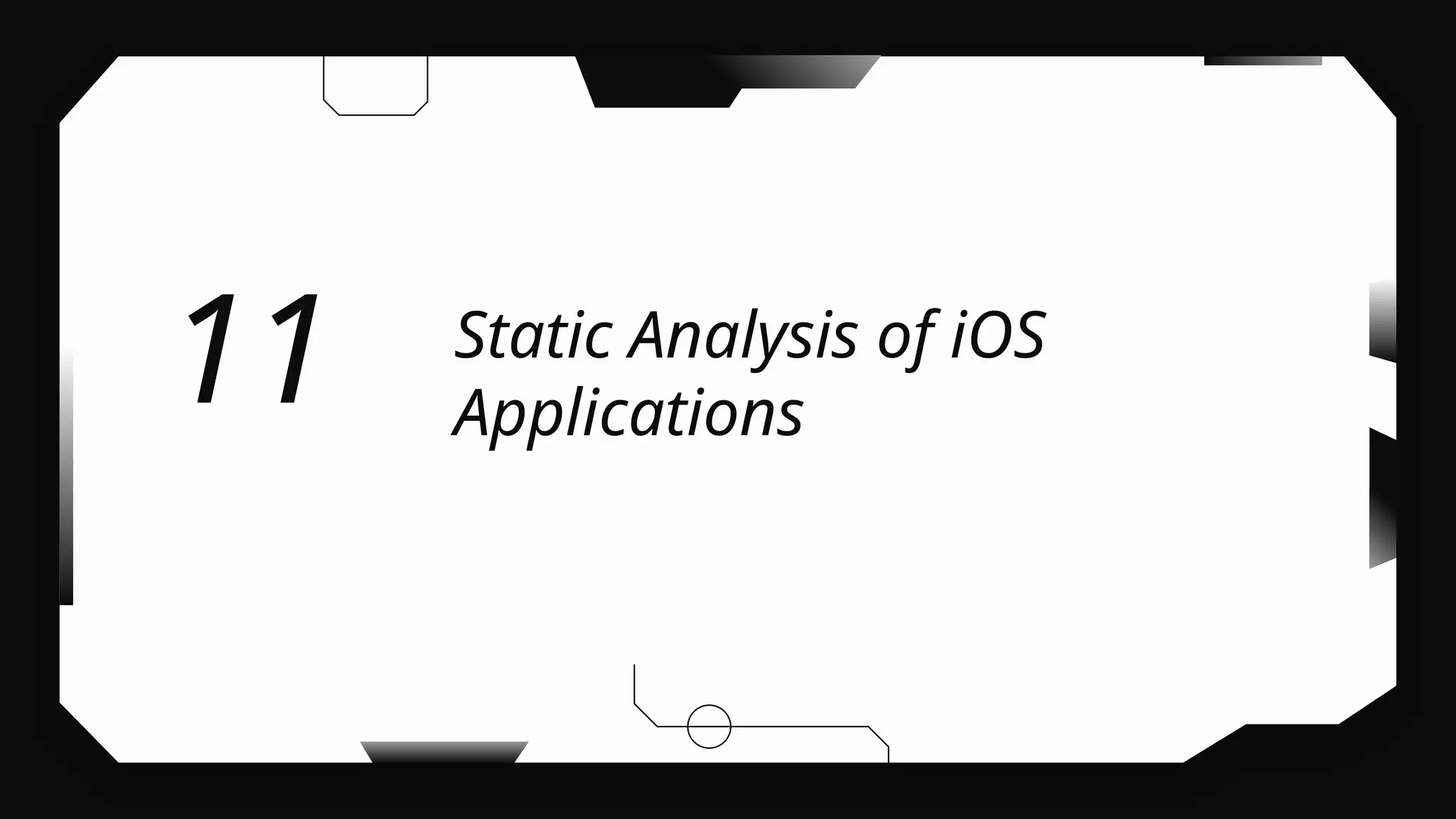 Static Analysis of iOS
Applications
11
 