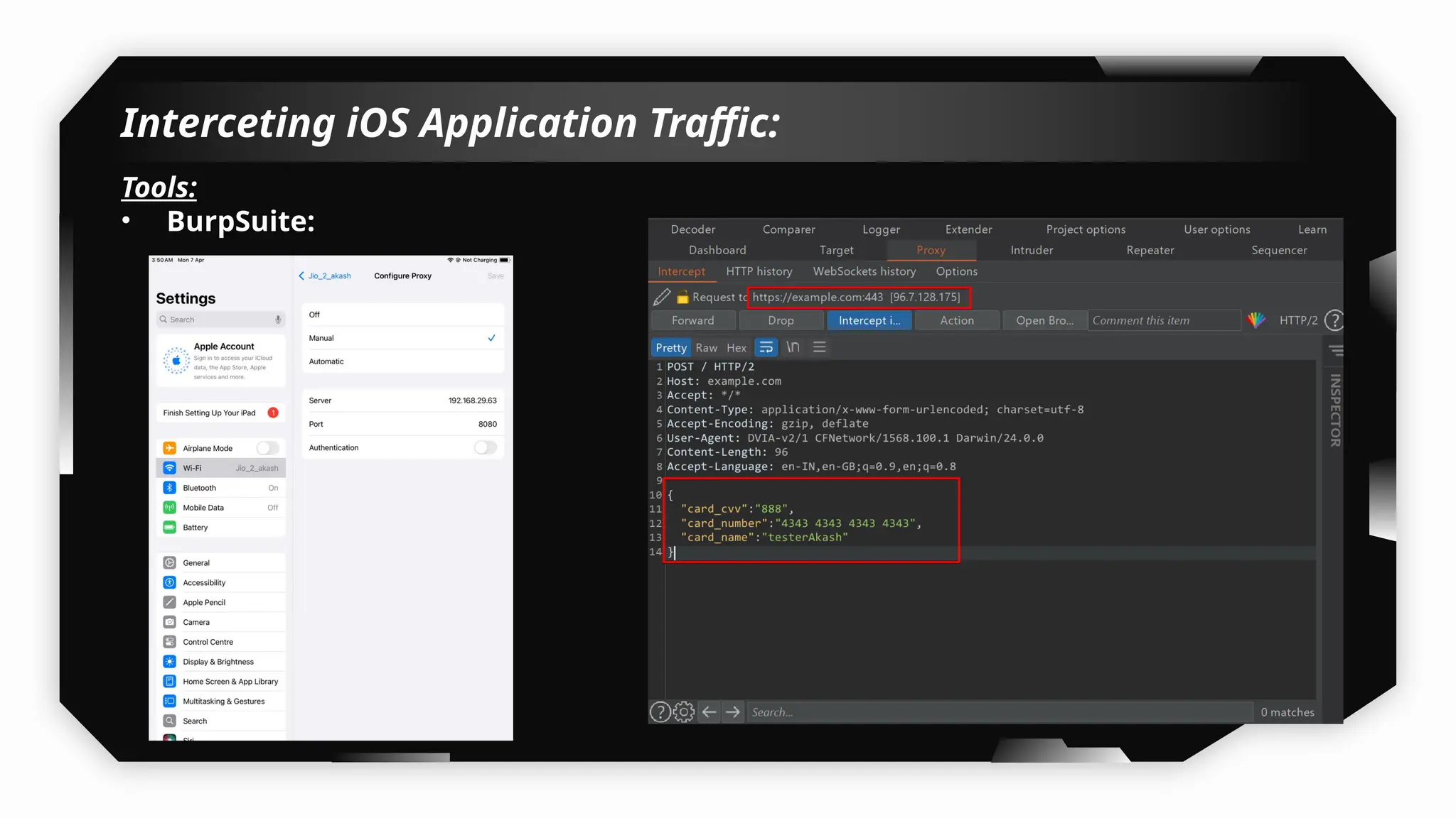 Interceting iOS Application Traffic:
Tools:
• BurpSuite:
 