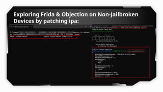 Exploring Frida & Objection on Non-Jailbroken
Devices by patching ipa:
 