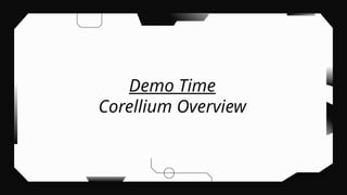 Demo Time
Corellium Overview
 