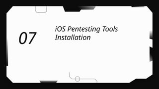 iOS Pentesting Tools
Installation
07
 