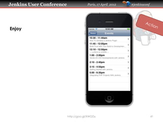Jenkins User Conference                Paris, 17 April 2012   #jenkinsconf




Enjoy




                          http://goo.gl/XWGDy                                41
 
