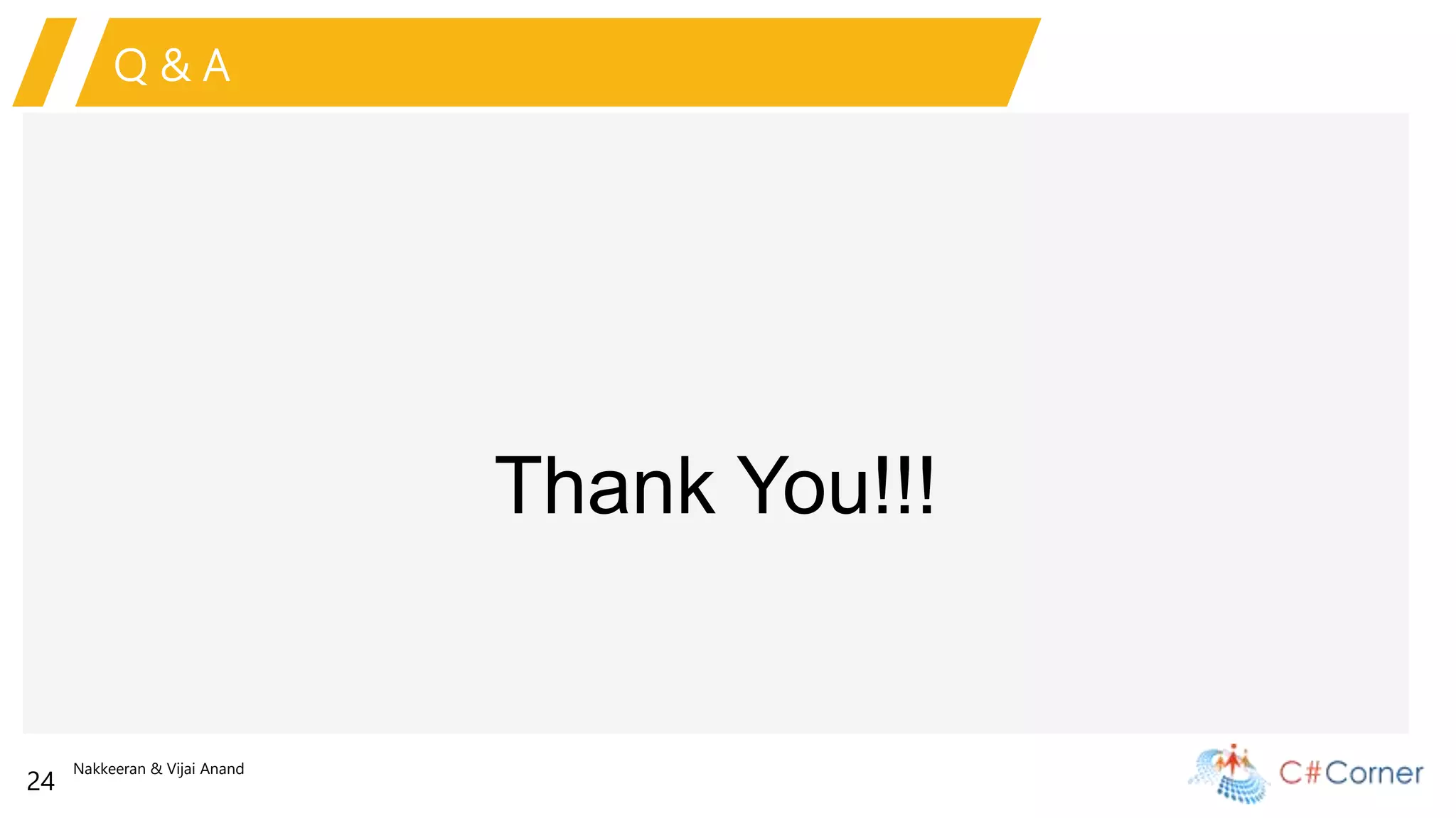 Nakkeeran & Vijai Anand
24
Q & A
Thank You!!!
 