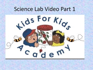 Science Lab Video Part 1
 