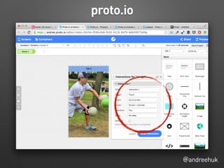 @andreehuk
proto.io
 