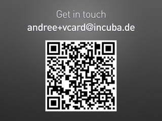 Get in touch
andree+vcard@incuba.de
 