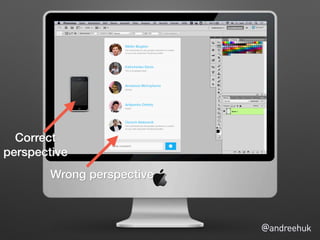 @andreehuk
Wrong perspective
Correct
perspective
 