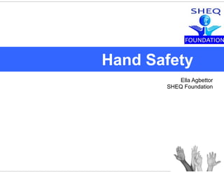 H
*Warning: This pres
Hand and Knife S
| Drims#5
and Safetya d Sa ety
Ella Agbettor
SHEQ FoundationSHEQ Foundation
sentation contains graphic photographs
Safety | April 2010
5505437
 