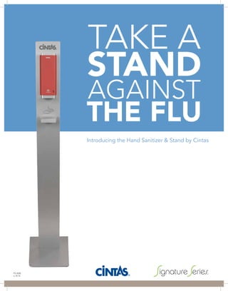 FS-3520
o.10.14
TAKE A
STAND
AGAINST
THE FLU
Introducing the Hand Sanitizer & Stand by Cintas
 