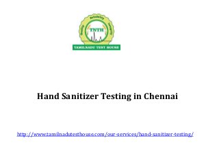 Hand Sanitizer Testing in Chennai
http://www.tamilnadutesthouse.com/our-services/hand-sanitizer-testing/
 