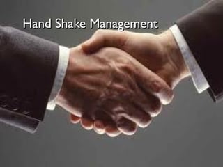 Hand Shake ManagementHand Shake Management
 