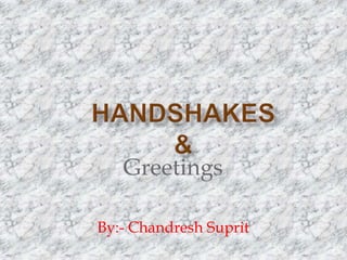 Greetings
By:- Chandresh Suprit

 