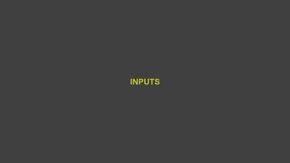 INPUTS
 