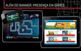 ALÉM DO BANNER: PRESENÇA EM GAMES
 