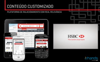 CONTEÚDO CUSTOMIZADO
PLATAFORMA DE RALACIONAMENTO COM REAL RELEVÂNCIA
 