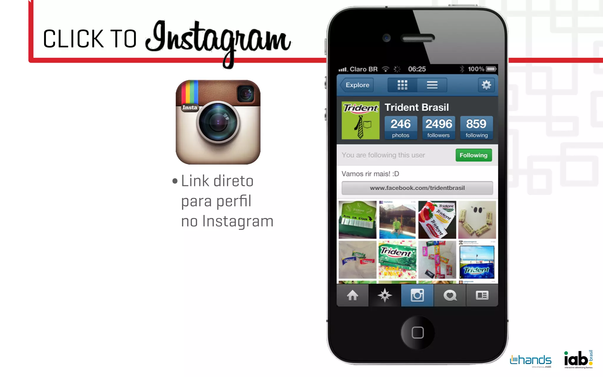 CLICK TO




           • Link direto
             para perﬁl
             no Instagram
 