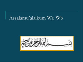 Assalamu’alaikum Wr. Wb  