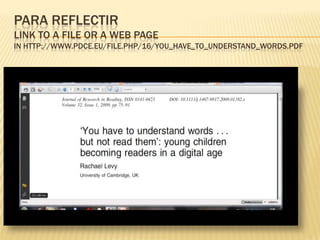 Para reflectirLink to a file or a webpagein http://www.pdce.eu/file.php/16/You_have_to_understand_words.pdf
