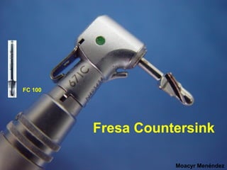 FC 100

Fresa Countersink
Moacyr Menéndez

 