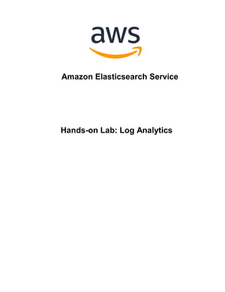 Amazon Elasticsearch Service
Hands-on Lab: Log Analytics
 