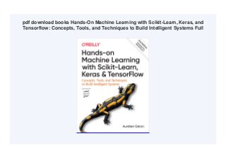 pdf download books Hands-On Machine Learning with Scikit-Learn, Keras, and
Tensorflow: Concepts, Tools, and Techniques to Build Intelligent Systems Full
 