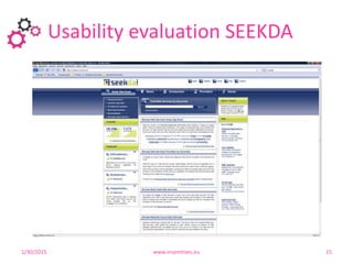 Usability evaluation SEEKDA
131/30/2015 www.insemtives.eu 15
 