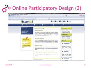 Online Participatory Design (2)
131/30/2015 www.insemtives.eu 19
 