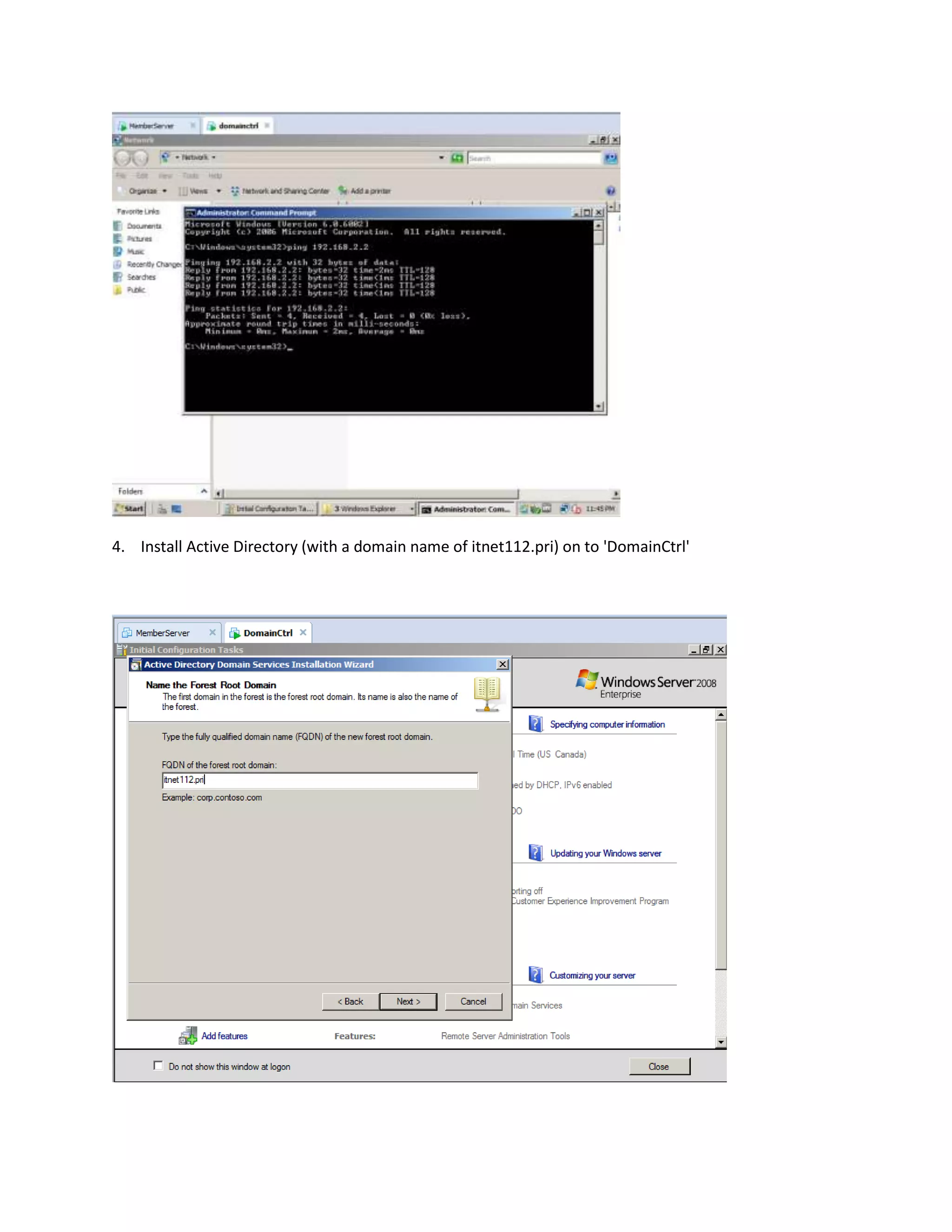 4. Install Active Directory (with a domain name of itnet112.pri) on to 'DomainCtrl'
 