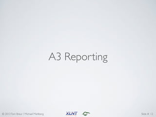 © 2013Tom Breur / Michael Mahlberg Slide #
A3 Reporting
12
 