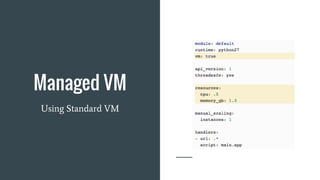 Managed VM
Using Standard VM
 
